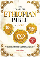 THE COMPLETE ETHIOPIAN BIBLE IN ENGLISH Illustrated: Includes Missing Apocrypha, Book of Enoch, Book of Ezras, Jubilees, Book of Wisdom and Other Sacred Orthodox Lost Books