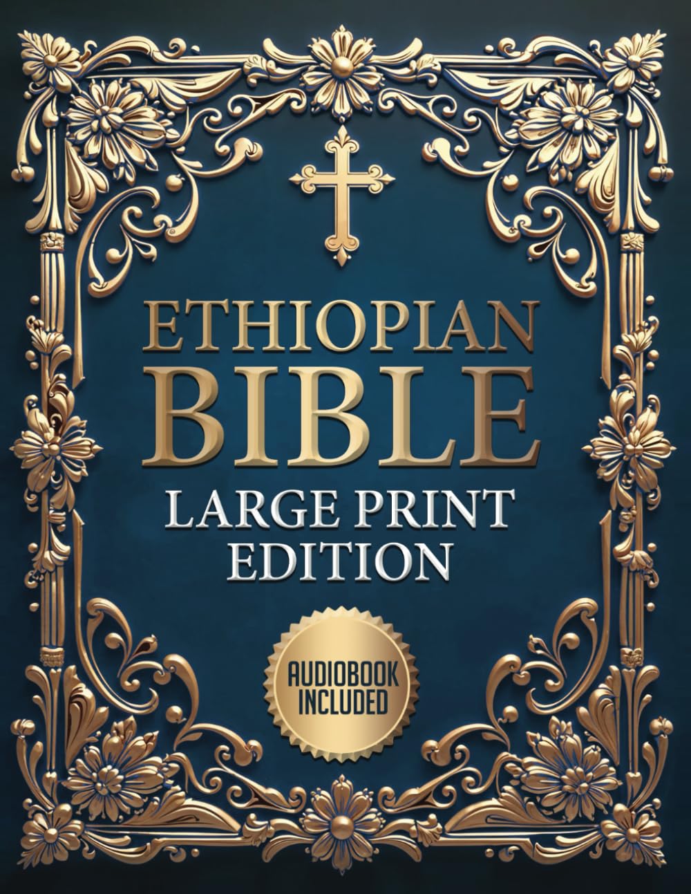 Ethiopian Bible in English Complete (LARGE PRINT): Includes Full Apocrypha and Audio, Enoch, Jubilees, Bel and the Dragon, Tobit, Baruch, I-II-III ... Song of the Three Young Men, and Much more.